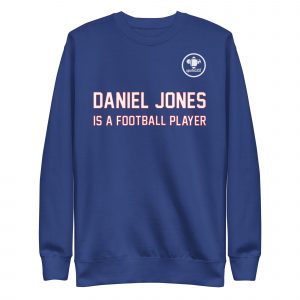 Daniel Jones is a Football Player Sweatshirt
