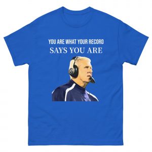 Bill Parcells "You are what your record says you are" Tee