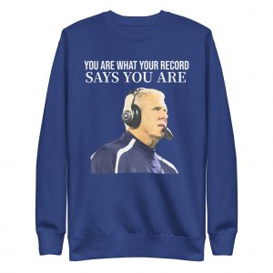 Bill Parcells "You are what your record says you are" - Unisex Premium Sweatshirt