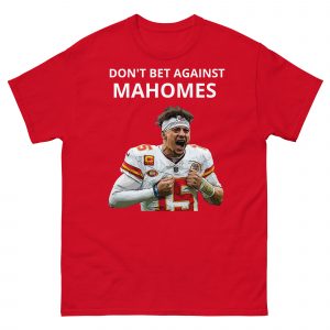 Don't Bet Against Mahomes Tee